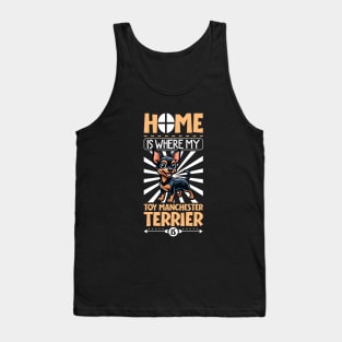 Home is with my Toy Manchester Terrier Tank Top